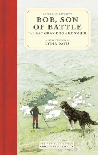 9781590177297: Alfred Ollivant's Bob, Son of Battle: The Last Gray Dog of Kenmuir (New York Review Children's Collection)