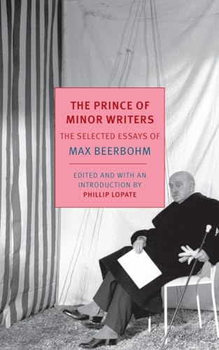 Beispielbild fr The Prince of Minor Writers : The Selected Essays of Max Beerbohm zum Verkauf von Better World Books