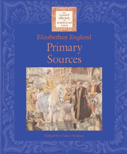 Imagen de archivo de Lucent Library of Historical Eras - Elizabethan England: Primary Sources a la venta por SecondSale