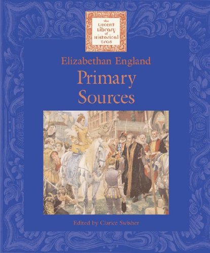 Stock image for Lucent Library of Historical Eras - Elizabethan England: Primary Sources for sale by SecondSale