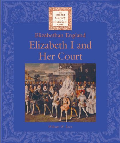 Stock image for Lucent Lib Histrcl Eras: Elizabeth 1 & Her Court for sale by ThriftBooks-Atlanta