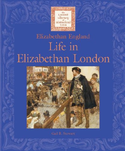 9781590181003: Life in Elizabethan London: Elizabethan England (Lucent Library of Historical Eras)