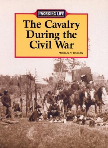 9781590181751: Calvary During the Civil War (Working Life)