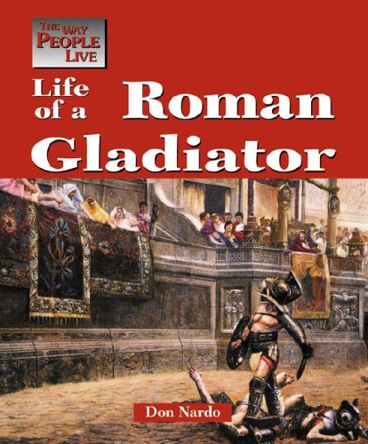 Beispielbild fr The Way People Live - Life of a Roman Gladiator zum Verkauf von SecondSale