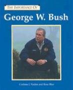 George W. Bush (Importance of) (9781590182826) by Uschan, Michael V.