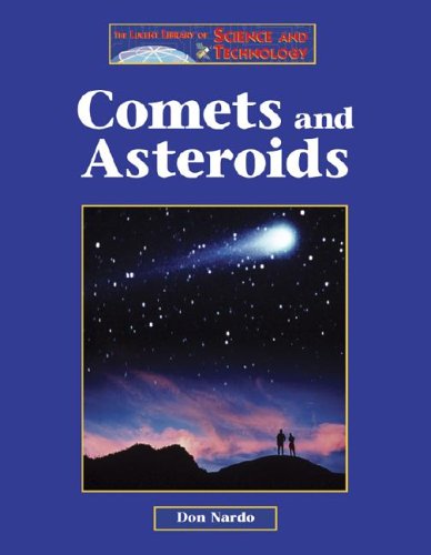 Comets and Asteroids (Lucent Library of Science and Technology) (9781590182864) by Nardo, Don