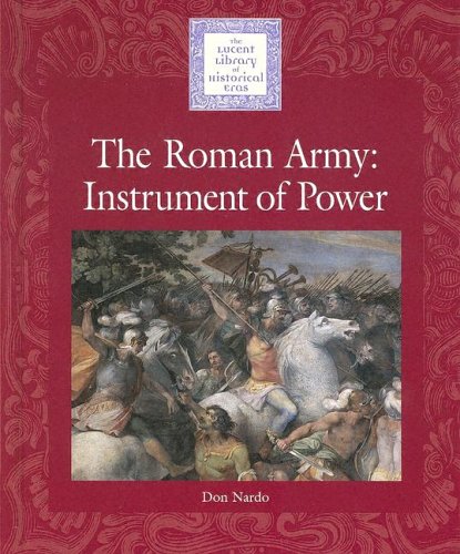 Beispielbild fr Lucent Library of Historical Eras - The Roman Army: An Instrument of Power zum Verkauf von Front Cover Books