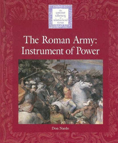 Stock image for Lucent Library of Historical Eras - The Roman Army: An Instrument of Power for sale by Books of the Smoky Mountains