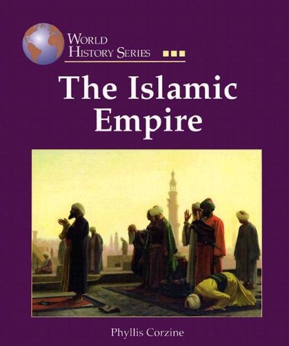 The Islamic Empire (World History) (9781590183717) by Phyllis Corzine