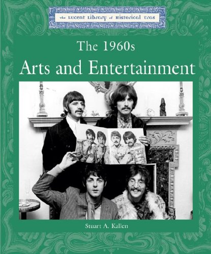9781590183885: The 1960's: Arts and Entertainment (Lucent Library of Historical Eras)