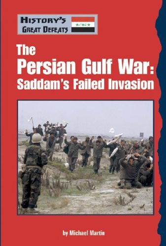 Persian Gulf War (History's Greatest Defeats) - Michael Martin