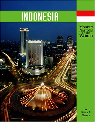 Indonesia (Modern Nations of the World) (9781590184424) by Miller, Debra A.