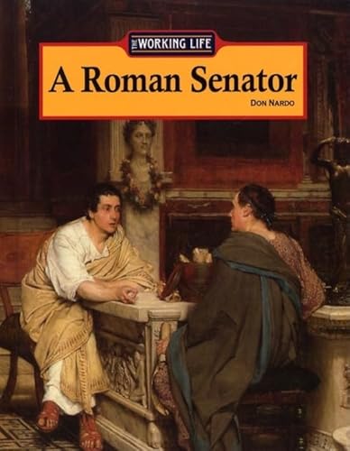 A Roman Senator (Working Life) (9781590184813) by Nardo, Don