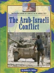 The Arab-Israeli Conflict (Lucent Library of Conflict in the Middle East) - Debra A. Miller