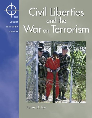 Lucent Terrorism Library - Civil Liberties and the War on Terrorism (9781590185278) by Torr, James D.