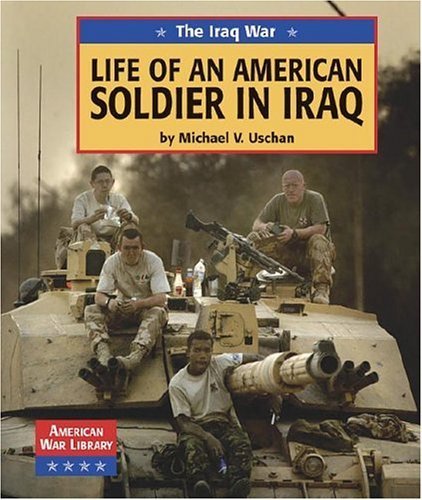 Stock image for Life of an American Soldier in Iraq for sale by Better World Books