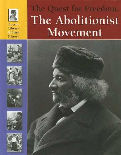 Imagen de archivo de The Quest for Freedom : The Abolitionist Movement a la venta por Better World Books