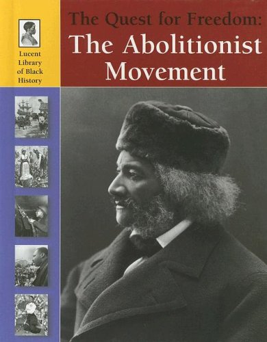 9781590187036: The Quest for Freedom: The Abolitionist Movement (Lucent Library of Black History)