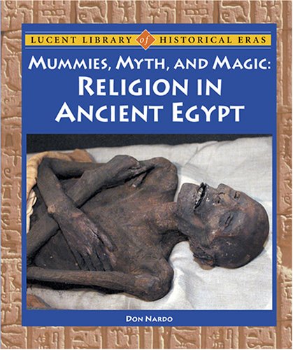 9781590187074: Mummies, Myth, and Magic: Religion in Ancient Egypt (Lucent Library of Historical Eras)