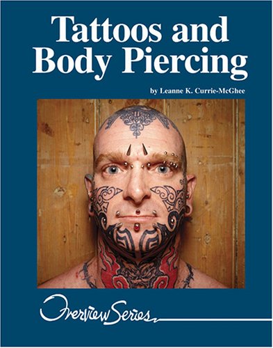 9781590187494: Tattoos and Body Piercing (Lucent Overview Series)