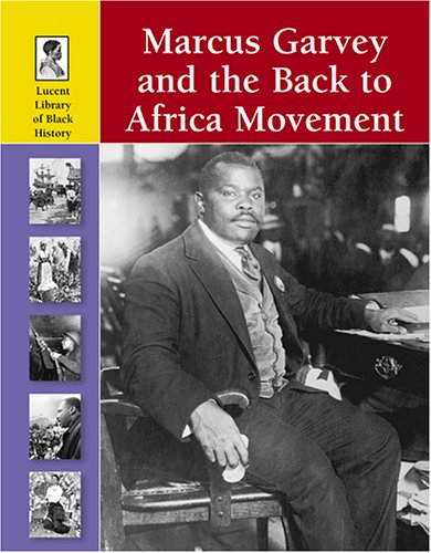 Stock image for Marcus Garvey and the Back to Africa Movement (Lucent Library of Black History) for sale by Books of the Smoky Mountains