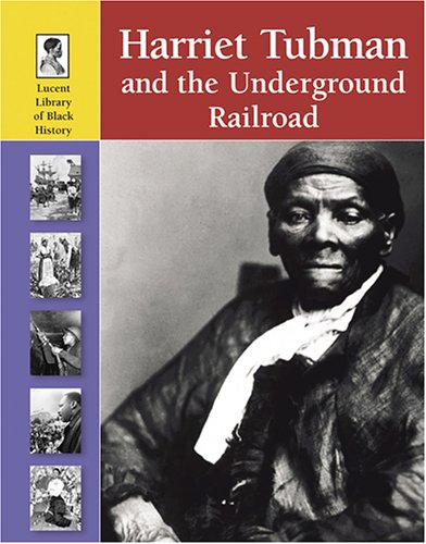Imagen de archivo de Harriet Tubman And The Underground Railroad (Lucent Library of Bl a la venta por Hawking Books