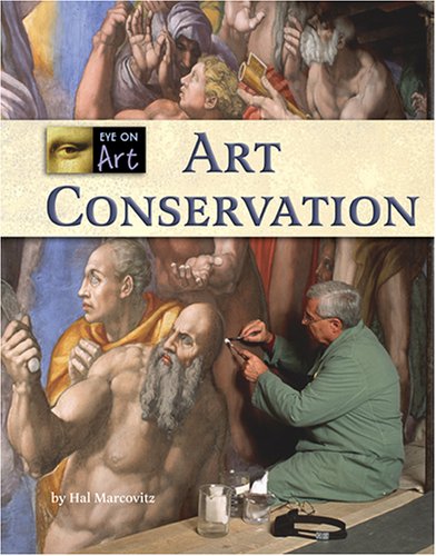 Art Conservation (Eye on Art) (9781590189641) by Hal Marcovitz