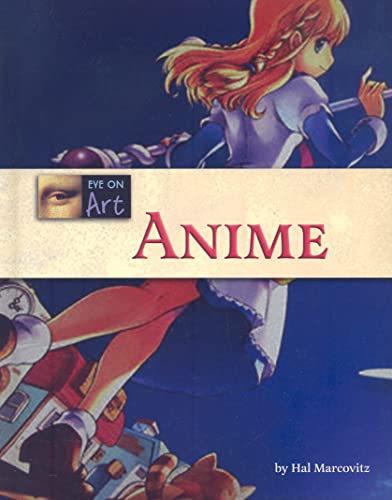 Anime (Eye on Art) (9781590189955) by Marcovitz, Hal