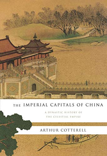 Stock image for The Imperial Capitals of China: An Inside View of the Celestial Empire for sale by The London Bookworm