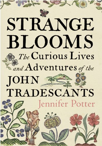 9781590200384: Strange Blooms: The Curious Lives and Adventures of the John Tradescants