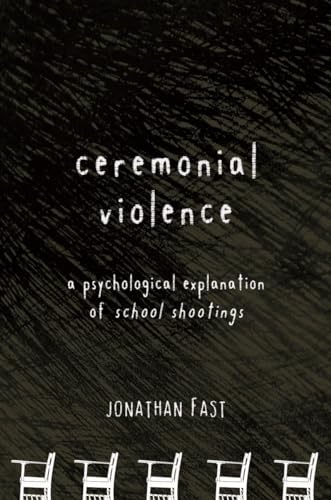 Imagen de archivo de Ceremonial Violence: Understanding Columbine and Other School Rampage Shootings a la venta por ThriftBooks-Atlanta