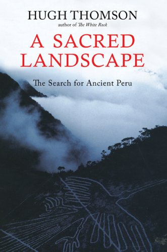 Imagen de archivo de A Sacred LandscapeThe Search for Ancient Peru a la venta por HPB-Ruby