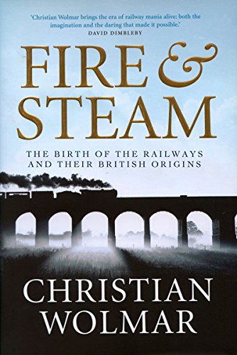 9781590201251: Fire and Steam: The Birth of the Railways and Their British Origins