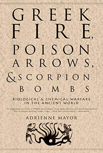 Stock image for Greek Fire, Poison Arrows, Scorpion Bombs: Biological Chemical Warfare in the Ancient World for sale by Sharehousegoods