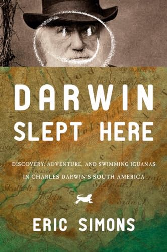 Imagen de archivo de Darwin Slept Here: Discovery, Adventure, and Swimming Iguanas in Charles Darwin's South America a la venta por Wonder Book