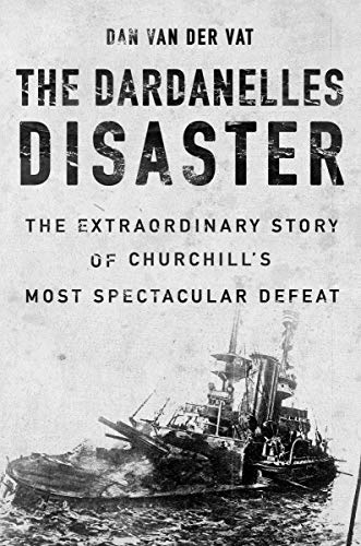 Beispielbild fr The Dardanelles Disaster: Winston Churchill's Greatest Failure zum Verkauf von Books From California