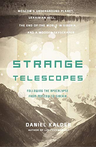 Stock image for Strange Telescopes : Following the Apocalypse from Moscow to Siberia for sale by Better World Books