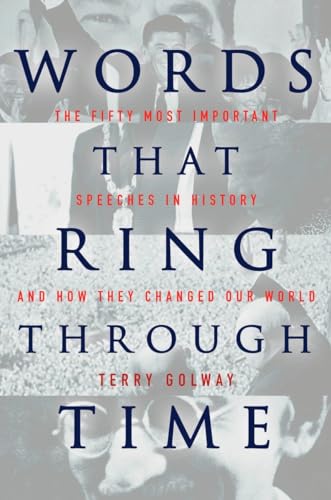 Stock image for Words That Ring Through Time : The Fifty Most Important Speeches in History and How They Changed Our World for sale by Better World Books