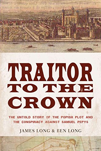 Stock image for Traitor to the Crown: The Untold Story of the Popish Plot and the Consipiracy Against Samuel Pepys for sale by Gulf Coast Books