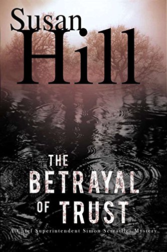 Imagen de archivo de The Betrayal of Trust : A Chief Superintendent Simon Serrailler Mystery a la venta por Karen Wickliff - Books