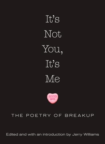 9781590202821: It's Not You, It's Me: The Poetry of Breakup