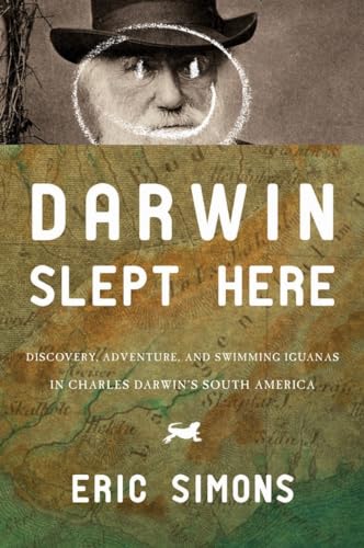 Stock image for Darwin Slept Here: Discovery, Adventure, and Swimming Iguanas in Charles Darwin's South America for sale by SecondSale