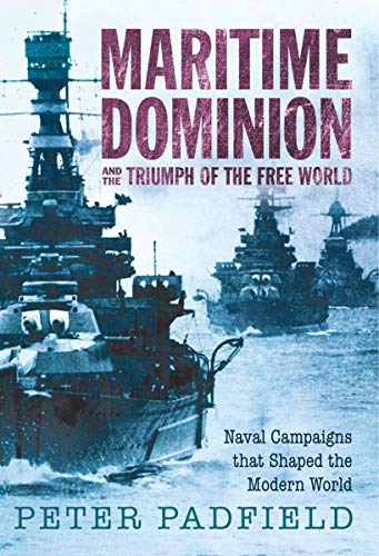 Imagen de archivo de Maritime Dominion: Naval Campaigns that Shaped the Modern World a la venta por Books From California