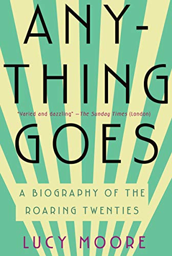 Stock image for Anything Goes: A Biography of the Roaring Twenties for sale by Wonder Book