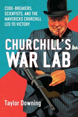 Imagen de archivo de Churchill's War Lab: Codebreakers, Scientists, and the the Mavericks Churchill Led to Victory a la venta por Ergodebooks