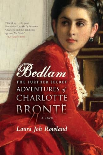 Beispielbild fr Bedlam: The Further Secret Adventures of Charlotte Bronte zum Verkauf von Wonder Book