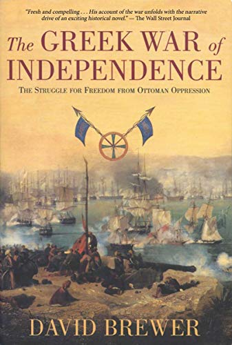 Stock image for The Greek War of Independence: The Struggle for Freedom from Ottoman Oppression for sale by ThriftBooks-Atlanta
