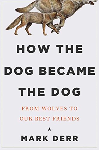 9781590207000: HOW THE DOG BECAME THE DOG: From Wolves to Our Best Friends