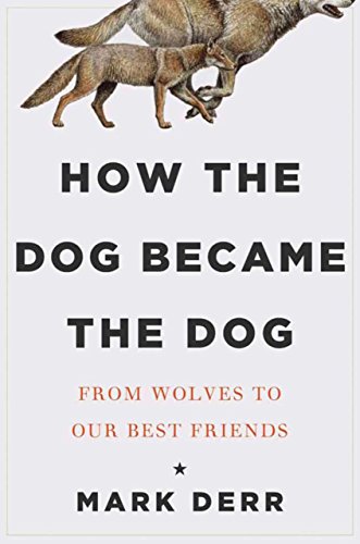 9781590207000: How the Dog Became the Dog: From Wolves to Our Best Friends