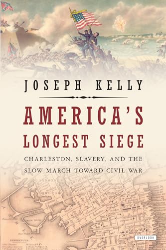 Imagen de archivo de America's Longest Siege: Charleston, Slavery, and the Slow March Toward Civil War a la venta por SecondSale